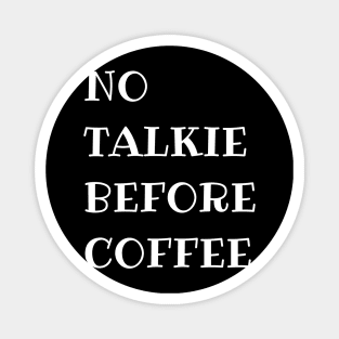 No Talkie Before Coffee Magnet